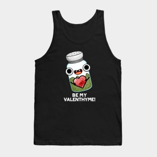 Be My Valen-thyme Funny Valentine Herb Pun Tank Top